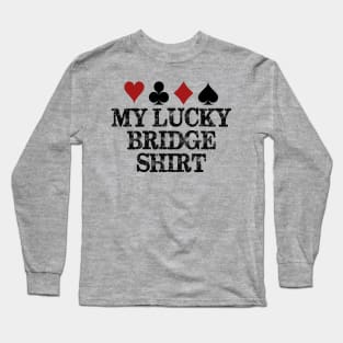 Bridge Player Gear - My Lucky Bridge Shirt for Men & Women Long Sleeve T-Shirt